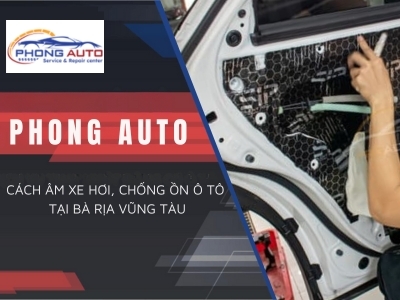 Cách âm xe hơi, chống ồn ô tô tại Bà Rịa Vũng Tàu